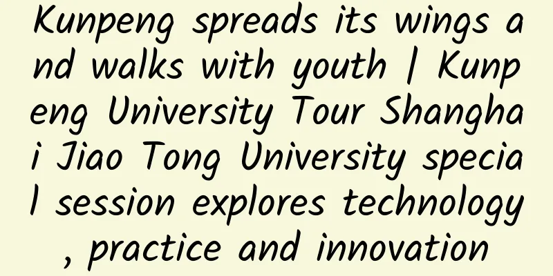 Kunpeng spreads its wings and walks with youth | Kunpeng University Tour Shanghai Jiao Tong University special session explores technology, practice and innovation