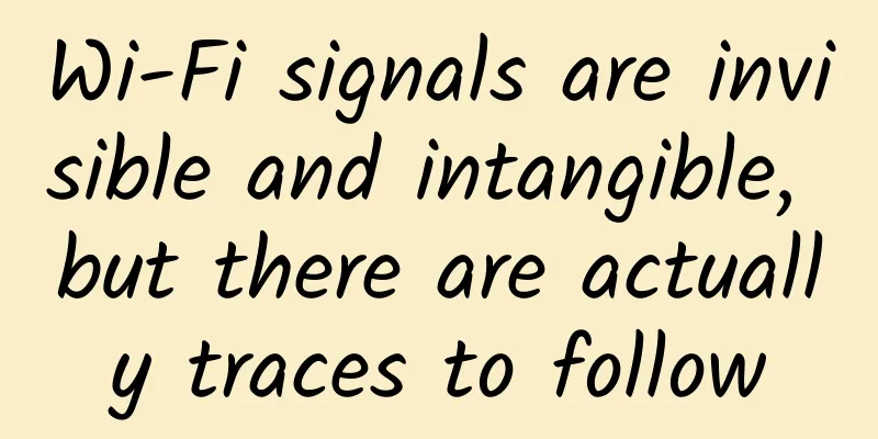 Wi-Fi signals are invisible and intangible, but there are actually traces to follow