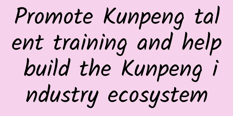 Promote Kunpeng talent training and help build the Kunpeng industry ecosystem