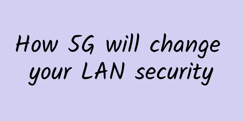 How 5G will change your LAN security