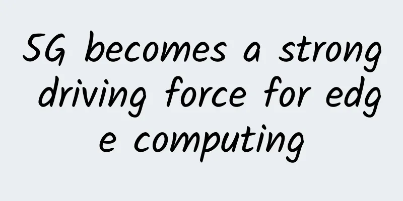 5G becomes a strong driving force for edge computing