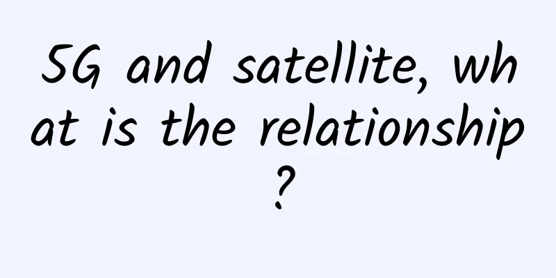 5G and satellite, what is the relationship?