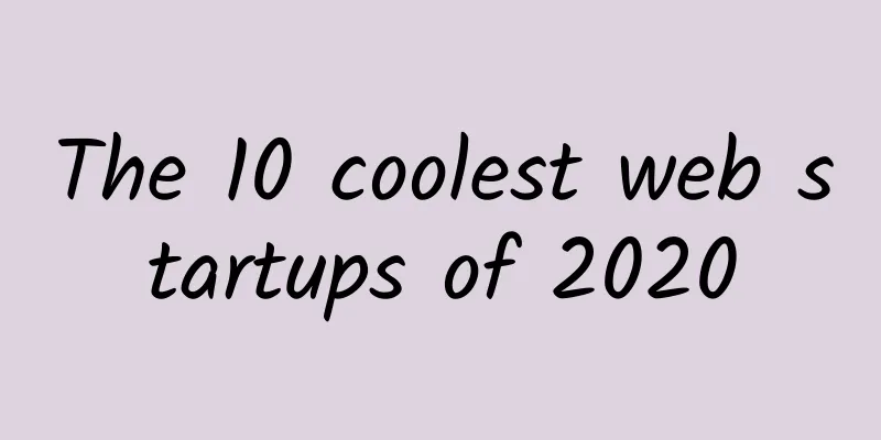 The 10 coolest web startups of 2020