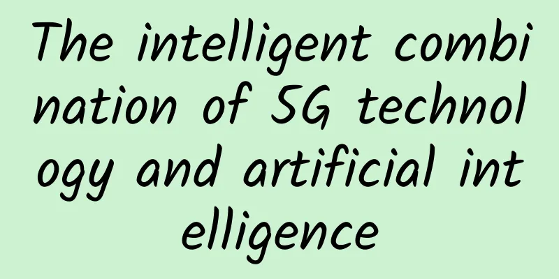 The intelligent combination of 5G technology and artificial intelligence