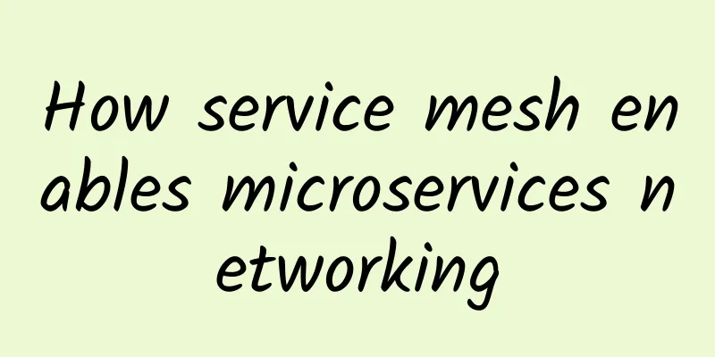 How service mesh enables microservices networking