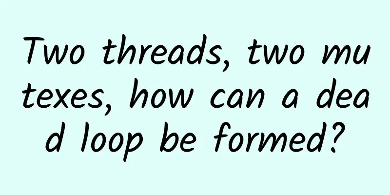 Two threads, two mutexes, how can a dead loop be formed?