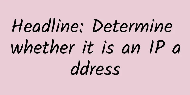 Headline: Determine whether it is an IP address