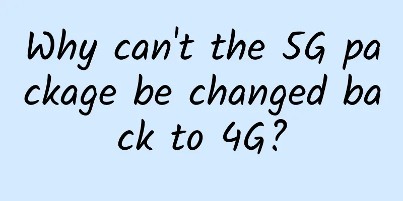 Why can't the 5G package be changed back to 4G?