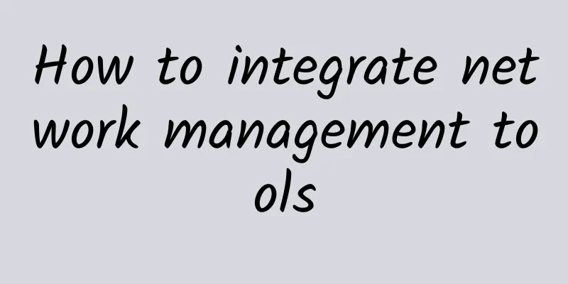 How to integrate network management tools
