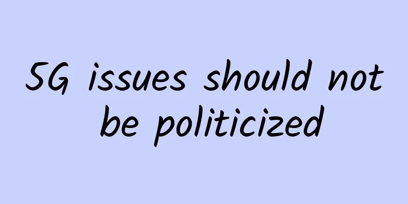 5G issues should not be politicized