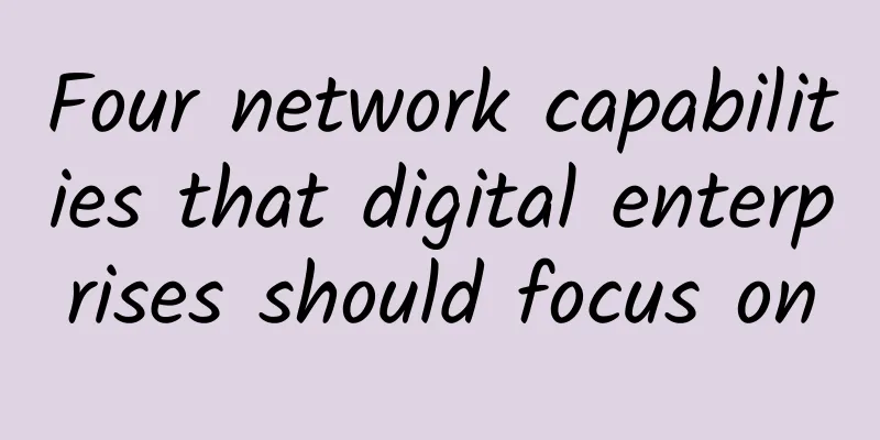 Four network capabilities that digital enterprises should focus on