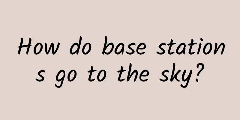 How do base stations go to the sky?
