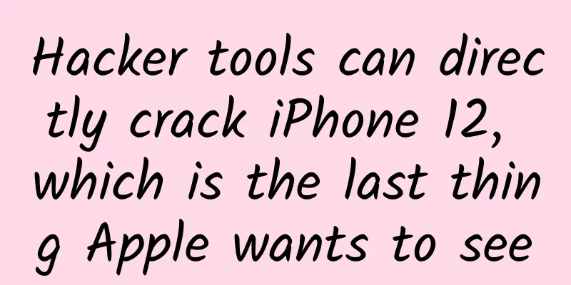 Hacker tools can directly crack iPhone 12, which is the last thing Apple wants to see