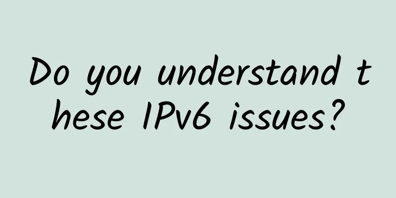 Do you understand these IPv6 issues?
