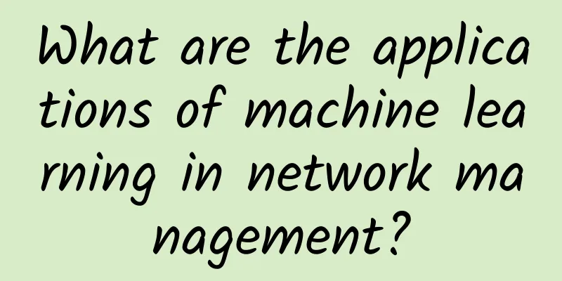 What are the applications of machine learning in network management?