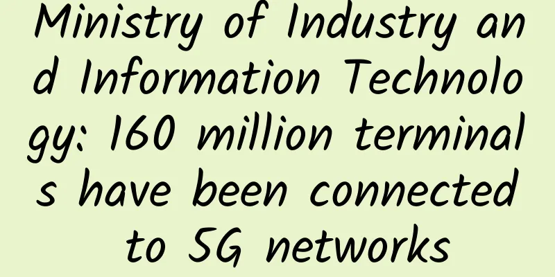 Ministry of Industry and Information Technology: 160 million terminals have been connected to 5G networks