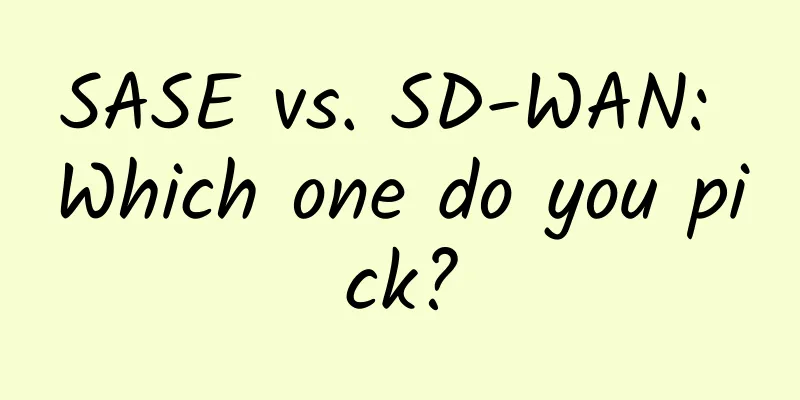 SASE vs. SD-WAN: Which one do you pick?
