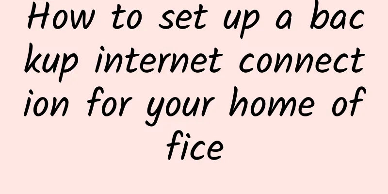 How to set up a backup internet connection for your home office