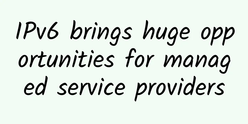 IPv6 brings huge opportunities for managed service providers