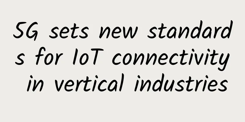 5G sets new standards for IoT connectivity in vertical industries