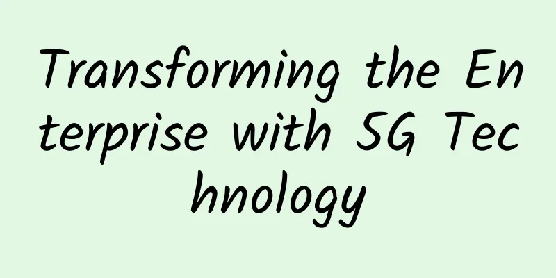 Transforming the Enterprise with 5G Technology