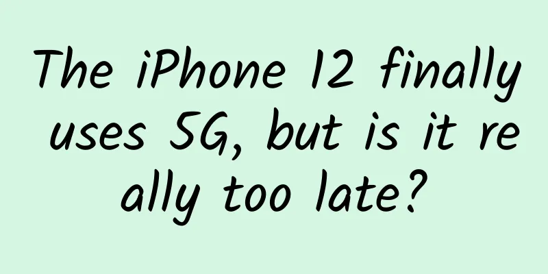 The iPhone 12 finally uses 5G, but is it really too late?
