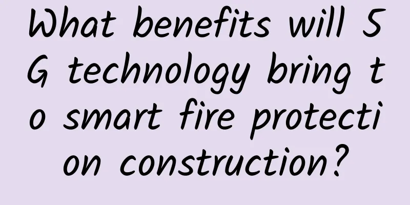 What benefits will 5G technology bring to smart fire protection construction?