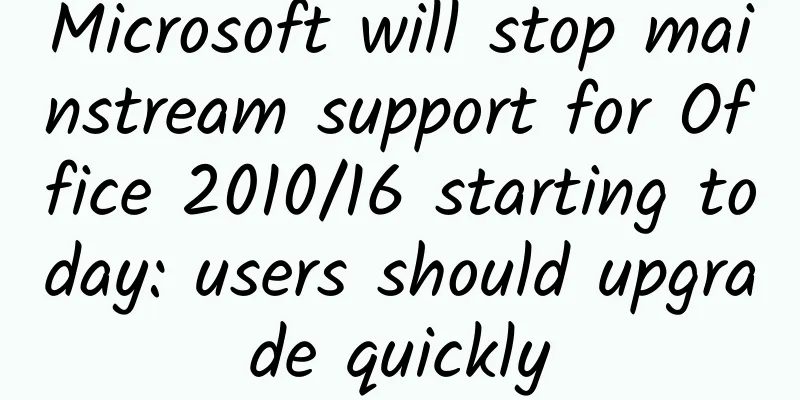 Microsoft will stop mainstream support for Office 2010/16 starting today: users should upgrade quickly