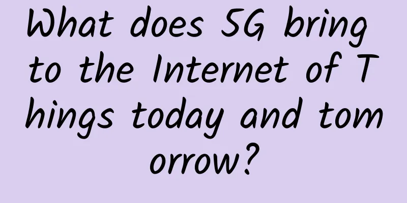 What does 5G bring to the Internet of Things today and tomorrow?