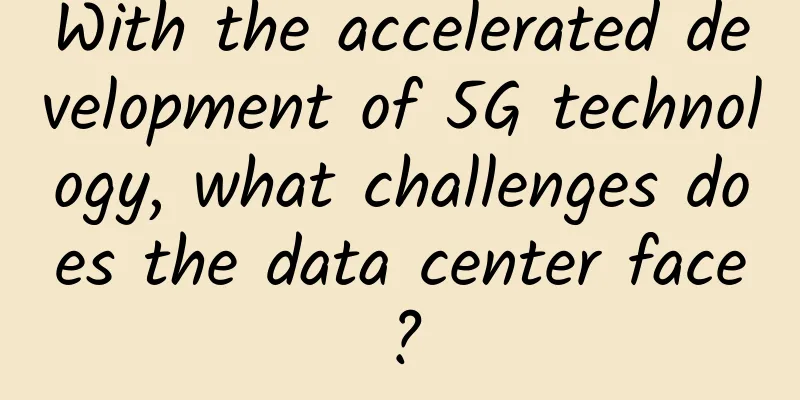 With the accelerated development of 5G technology, what challenges does the data center face?