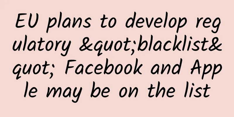 EU plans to develop regulatory "blacklist" Facebook and Apple may be on the list