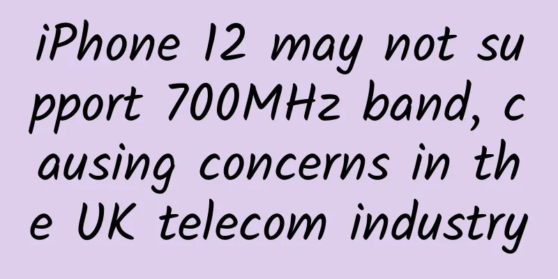iPhone 12 may not support 700MHz band, causing concerns in the UK telecom industry