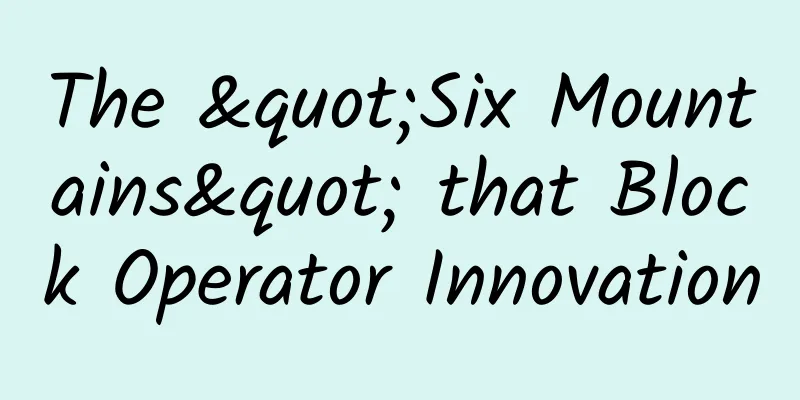 The "Six Mountains" that Block Operator Innovation