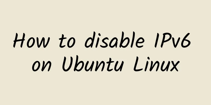 How to disable IPv6 on Ubuntu Linux