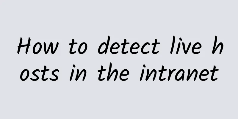 How to detect live hosts in the intranet