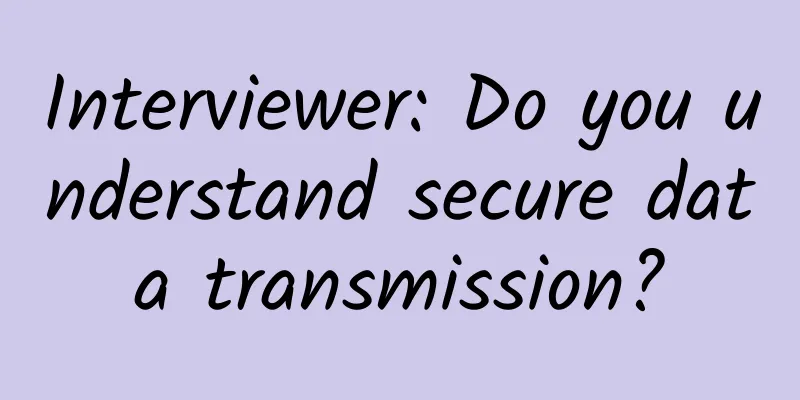 Interviewer: Do you understand secure data transmission?