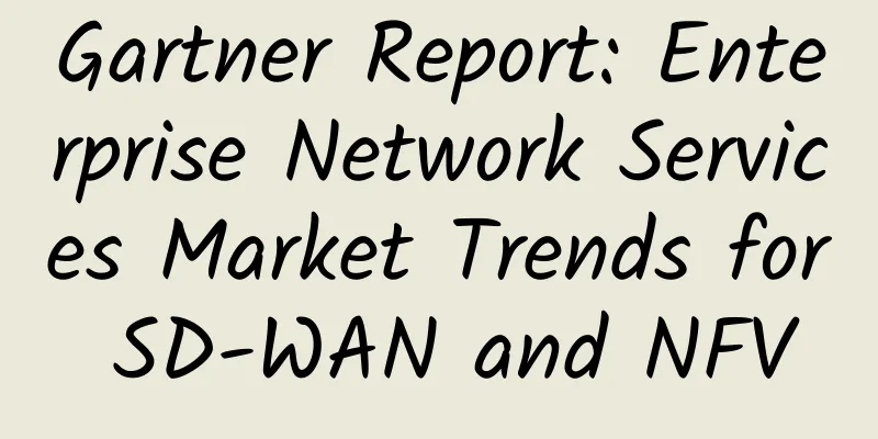 Gartner Report: Enterprise Network Services Market Trends for SD-WAN and NFV