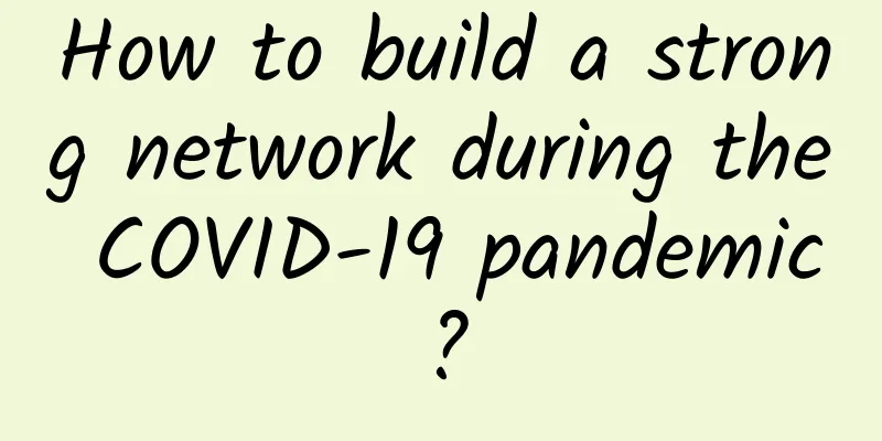 How to build a strong network during the COVID-19 pandemic?