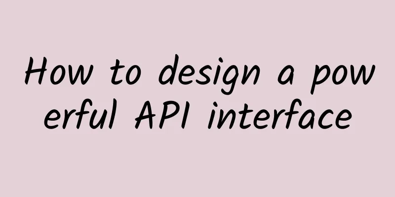 How to design a powerful API interface