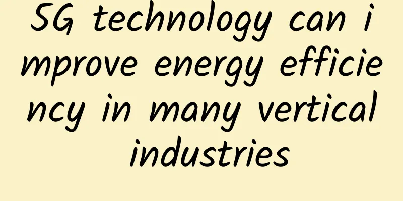 5G technology can improve energy efficiency in many vertical industries
