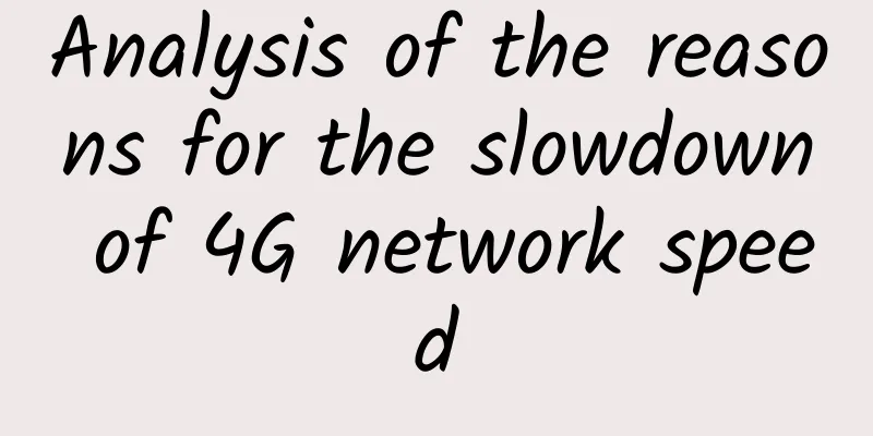 Analysis of the reasons for the slowdown of 4G network speed