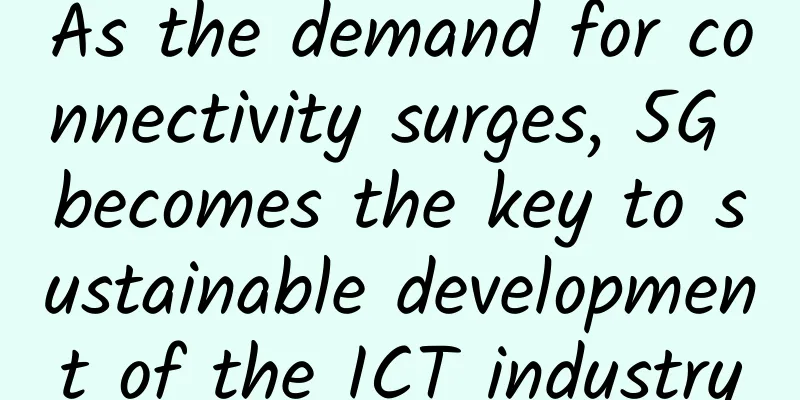 As the demand for connectivity surges, 5G becomes the key to sustainable development of the ICT industry