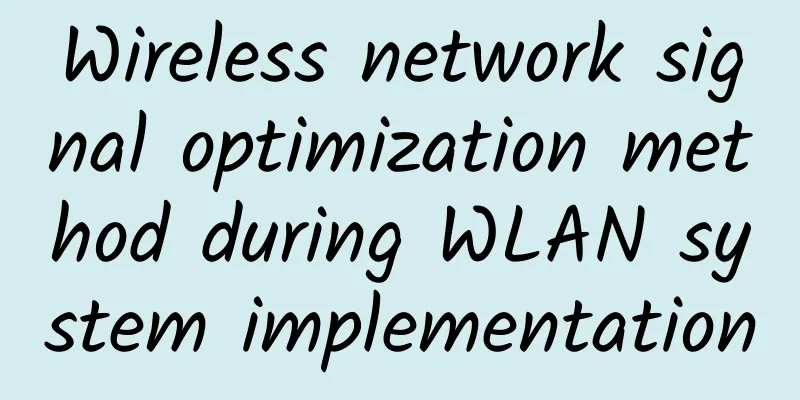 Wireless network signal optimization method during WLAN system implementation