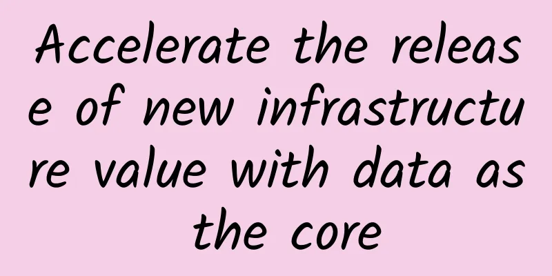 Accelerate the release of new infrastructure value with data as the core