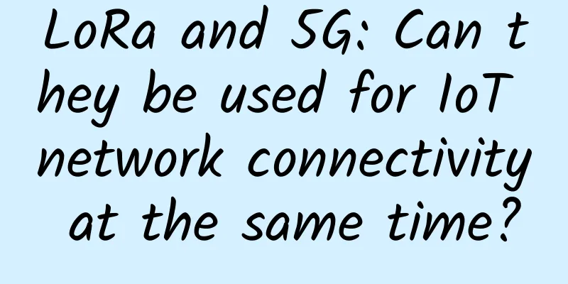 LoRa and 5G: Can they be used for IoT network connectivity at the same time?
