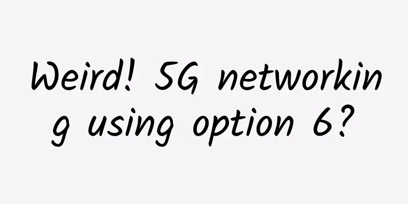 Weird! 5G networking using option 6?