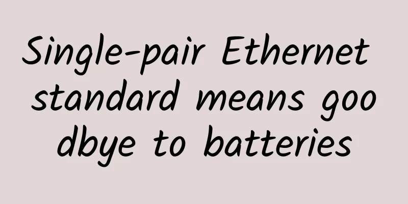 Single-pair Ethernet standard means goodbye to batteries