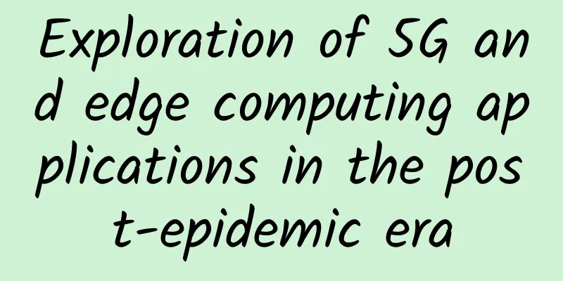 Exploration of 5G and edge computing applications in the post-epidemic era