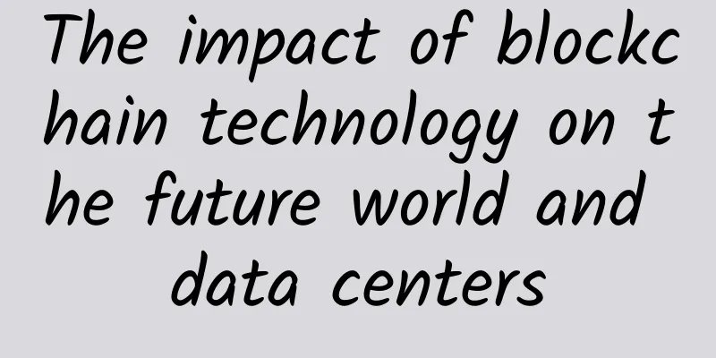 The impact of blockchain technology on the future world and data centers
