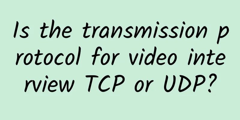 Is the transmission protocol for video interview TCP or UDP?